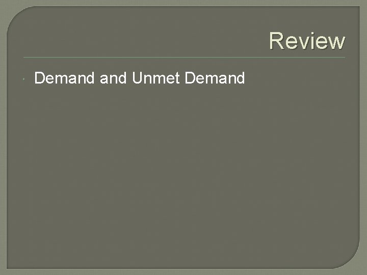 Review Demand Unmet Demand 