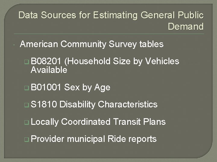 Data Sources for Estimating General Public Demand American Community Survey tables q B 08201