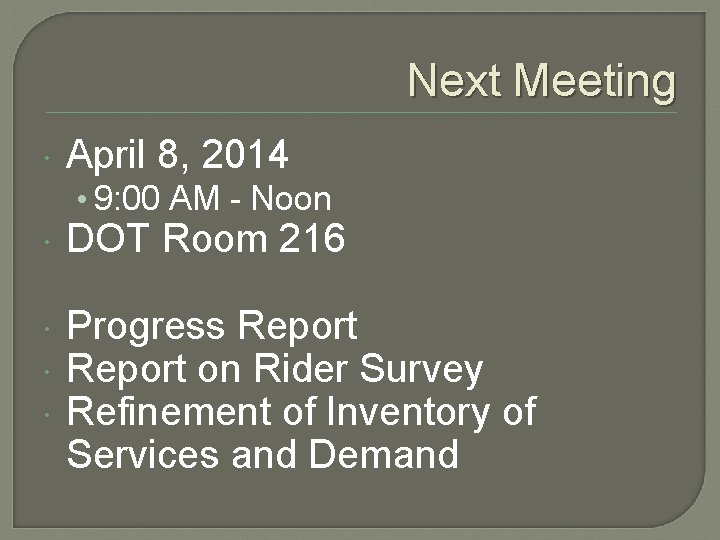 Next Meeting April 8, 2014 • 9: 00 AM - Noon DOT Room 216