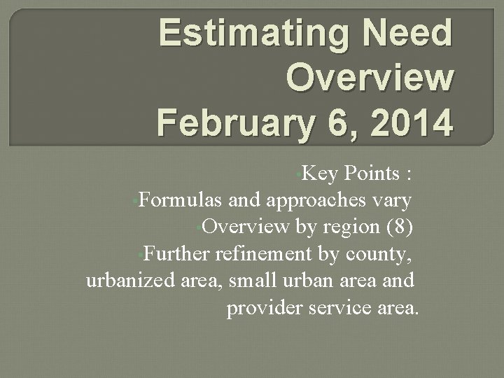 Estimating Need Overview February 6, 2014 • Key Points : • Formulas and approaches Estimating Need Overview February 6, 2014 • Key Points : • Formulas and approaches