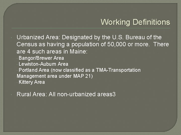 Working Definitions Urbanized Area: Designated by the U. S. Bureau of the Census as Working Definitions Urbanized Area: Designated by the U. S. Bureau of the Census as