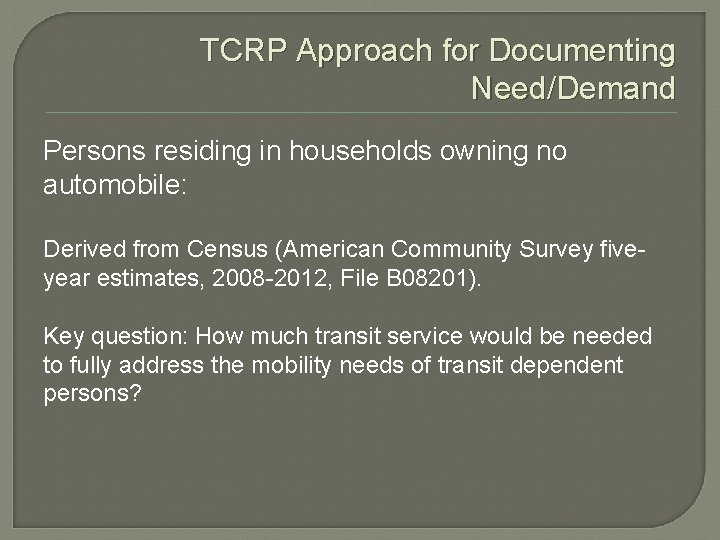 TCRP Approach for Documenting Need/Demand Persons residing in households owning no automobile: Derived from