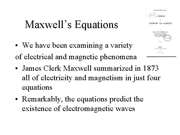 Maxwell’s Equations • We have been examining a variety of electrical and magnetic phenomena