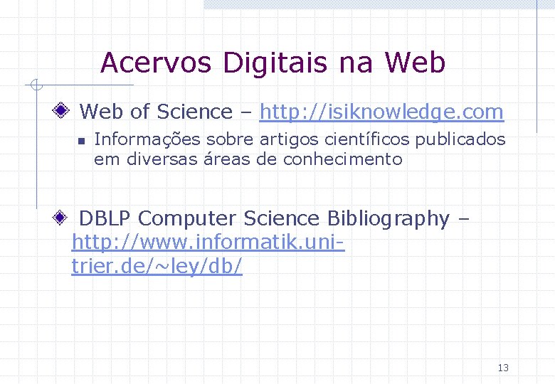 Acervos Digitais na Web of Science – http: //isiknowledge. com n Informações sobre artigos