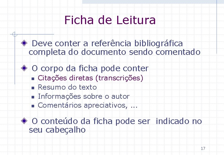 Ficha de Leitura Deve conter a referência bibliográfica completa do documento sendo comentado O