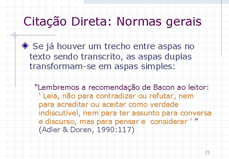 Citação Direta: Normas gerais Se já houver um trecho entre aspas no texto sendo