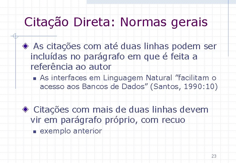 Citação Direta: Normas gerais As citações com até duas linhas podem ser incluídas no