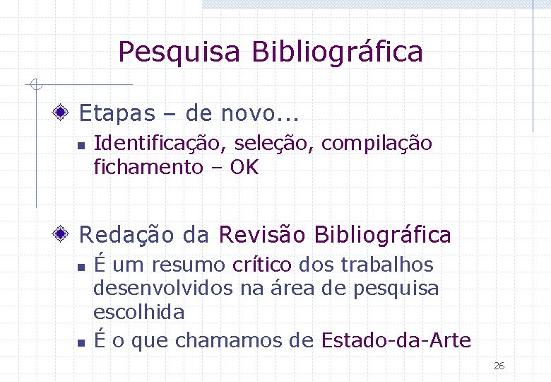 Pesquisa Bibliográfica Etapas – de novo. . . n Identificação, seleção, compilação fichamento –