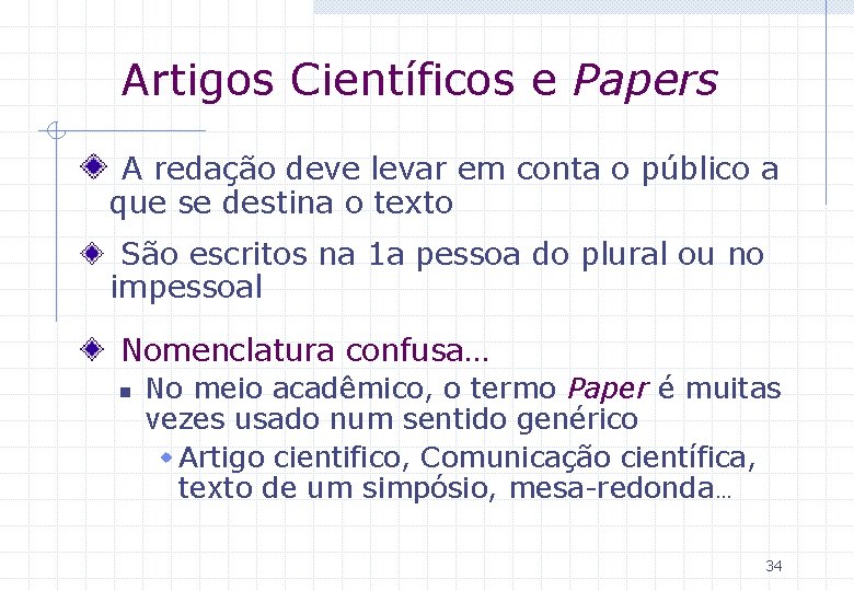 Artigos Científicos e Papers A redação deve levar em conta o público a que