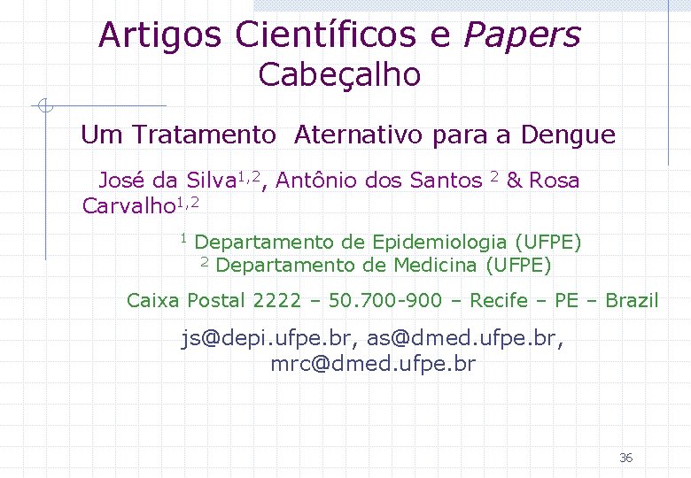 Artigos Científicos e Papers Cabeçalho Um Tratamento Aternativo para a Dengue José da Silva