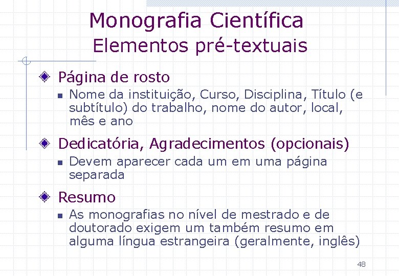 Monografia Científica Elementos pré-textuais Página de rosto n Nome da instituição, Curso, Disciplina, Título