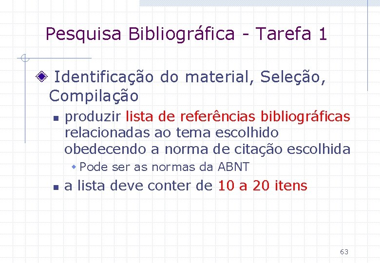 Pesquisa Bibliográfica - Tarefa 1 Identificação do material, Seleção, Compilação n produzir lista de