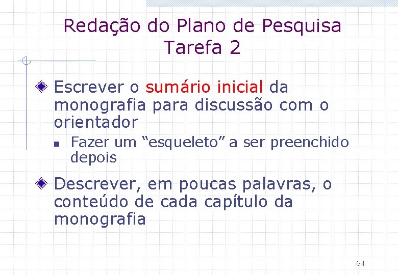 Redação do Plano de Pesquisa Tarefa 2 Escrever o sumário inicial da monografia para