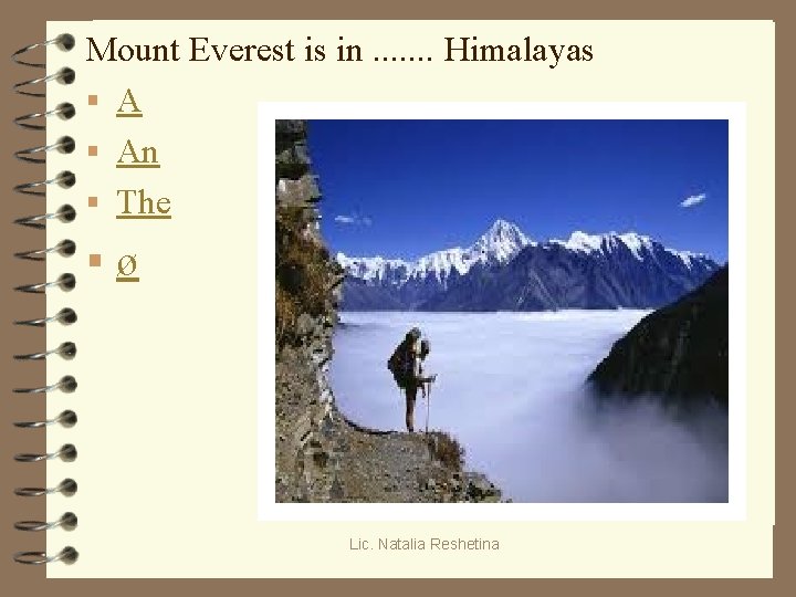Mount Everest is in. . . . Himalayas § An § The §ø Lic.