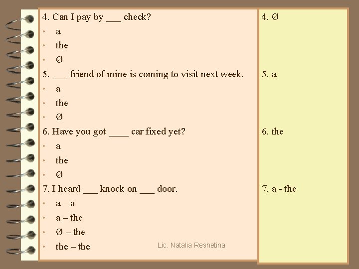 4. Can I pay by ___ check? • a • the • Ø 5.