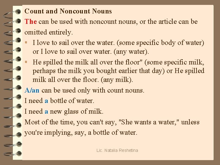 Count and Noncount Nouns The can be used with noncount nouns, or the article