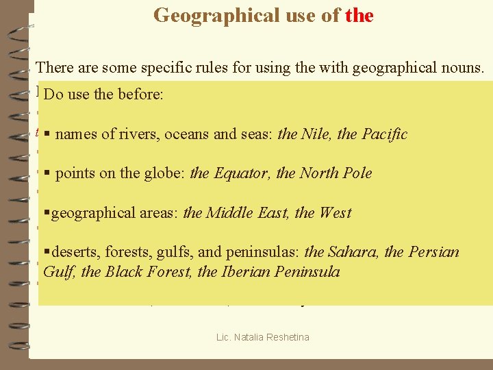 Geographical use of the There are some specific rules for using the with geographical