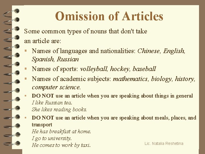 Omission of Articles Some common types of nouns that don't take an article are: