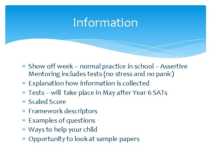 Information Show off week – normal practice in school – Assertive Mentoring includes tests