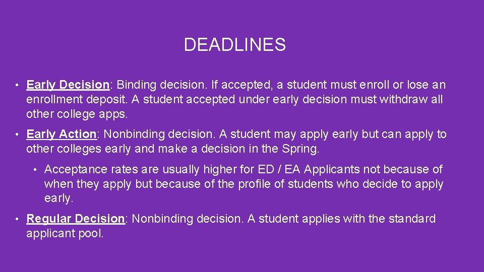 DEADLINES • Early Decision: Binding decision. If accepted, a student must enroll or lose