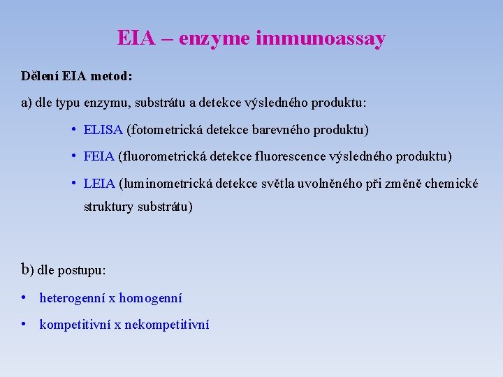 EIA – enzyme immunoassay Dělení EIA metod: a) dle typu enzymu, substrátu a detekce