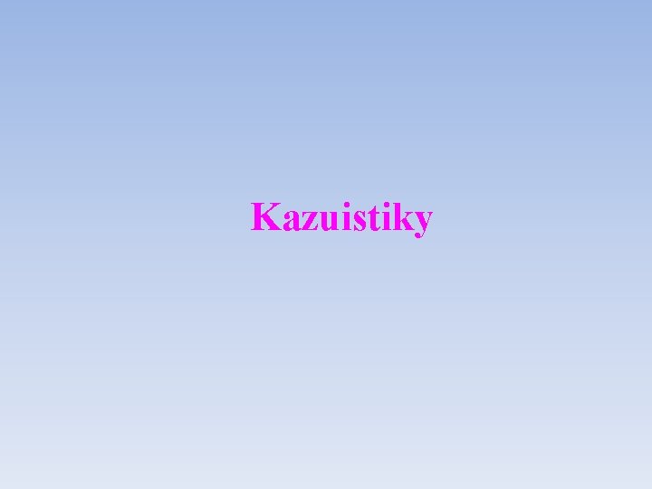 Kazuistiky 