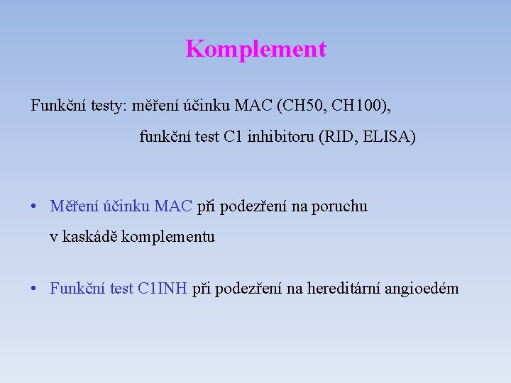 Komplement Funkční testy: měření účinku MAC (CH 50, CH 100), funkční test C 1 Komplement Funkční testy: měření účinku MAC (CH 50, CH 100), funkční test C 1