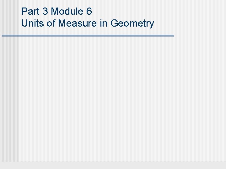 Part 3 Module 6 Units of Measure in