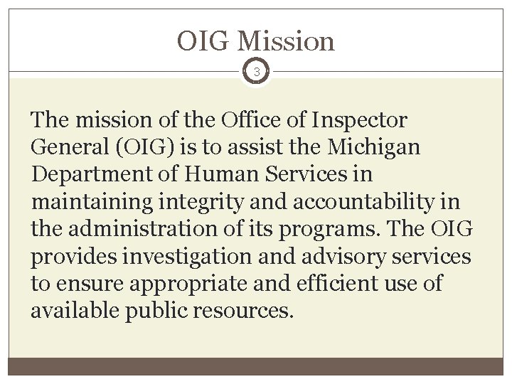 OIG Mission 3 The mission of the Office of Inspector General (OIG) is to
