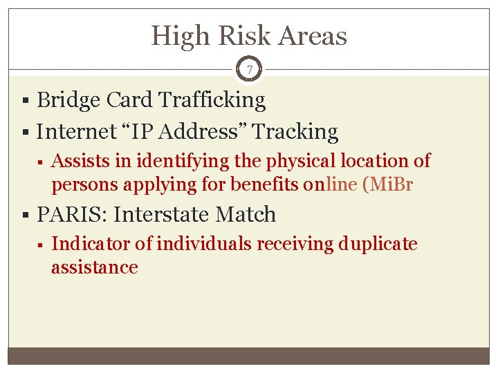High Risk Areas 7 § Bridge Card Trafficking § Internet “IP Address” Tracking §
