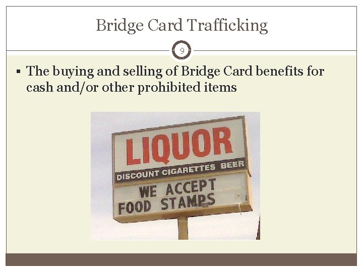 Bridge Card Trafficking 9 § The buying and selling of Bridge Card benefits for