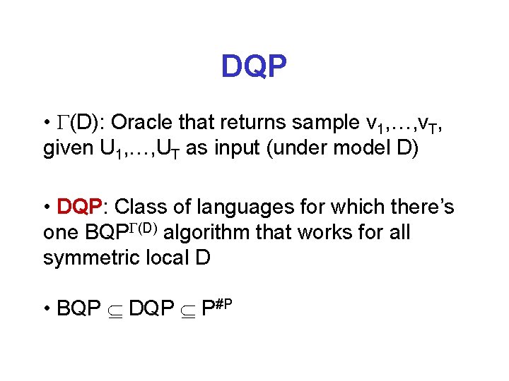 DQP • (D): Oracle that returns sample v 1, …, v. T, given U