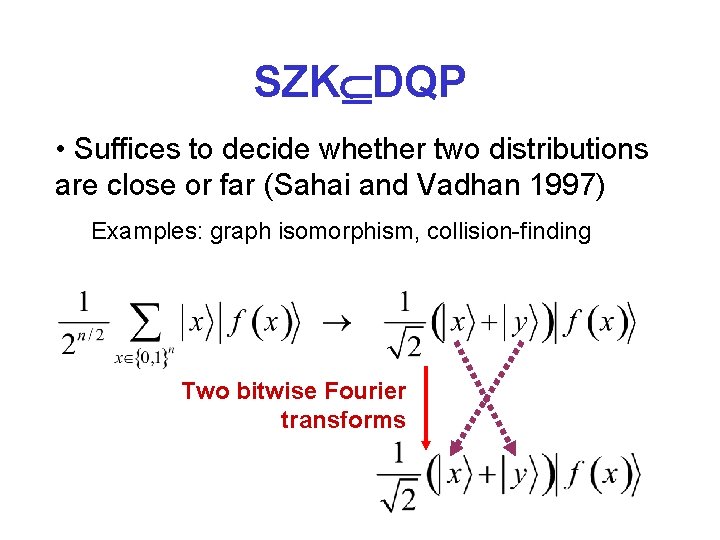 SZK DQP • Suffices to decide whether two distributions are close or far (Sahai