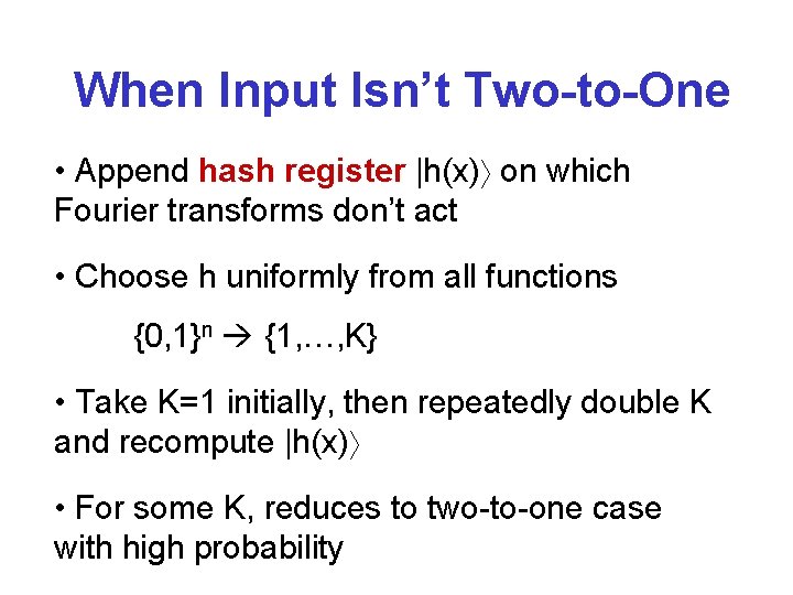 When Input Isn’t Two-to-One • Append hash register |h(x) on which Fourier transforms don’t