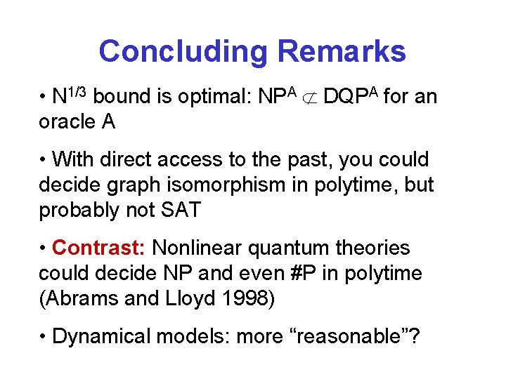 Concluding Remarks • N 1/3 bound is optimal: NPA DQPA for an oracle A