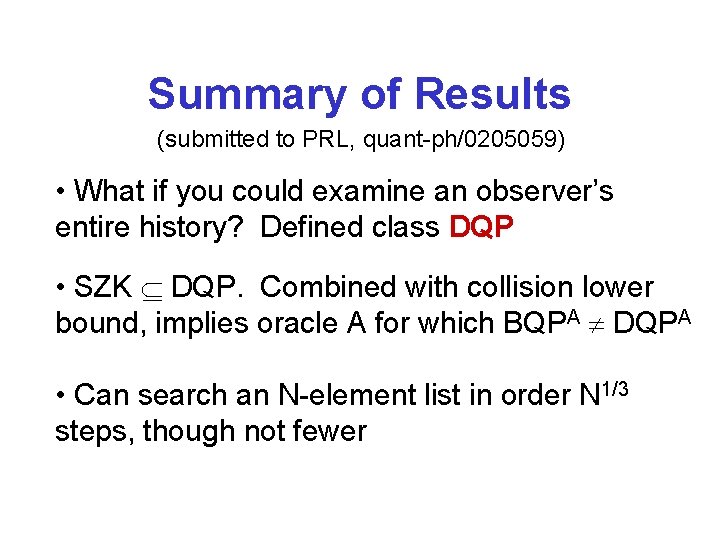 Summary of Results (submitted to PRL, quant-ph/0205059) • What if you could examine an