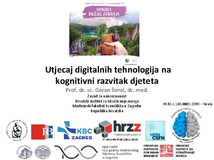  Utjecaj digitalnih tehnologija na kognitivni razvitak djeteta Prof. dr. sc. Goran Šimić, dr.