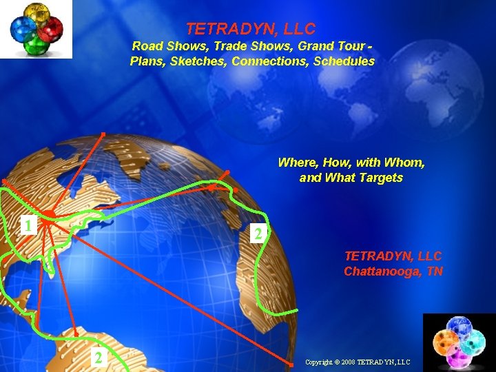 TETRADYN, LLC Road Shows, Trade Shows, Grand Tour Plans, Sketches, Connections, Schedules Where, How,