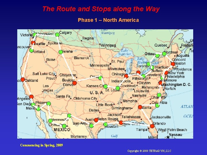 The Route and Stops along the Way Phase 1 – North America Commencing in