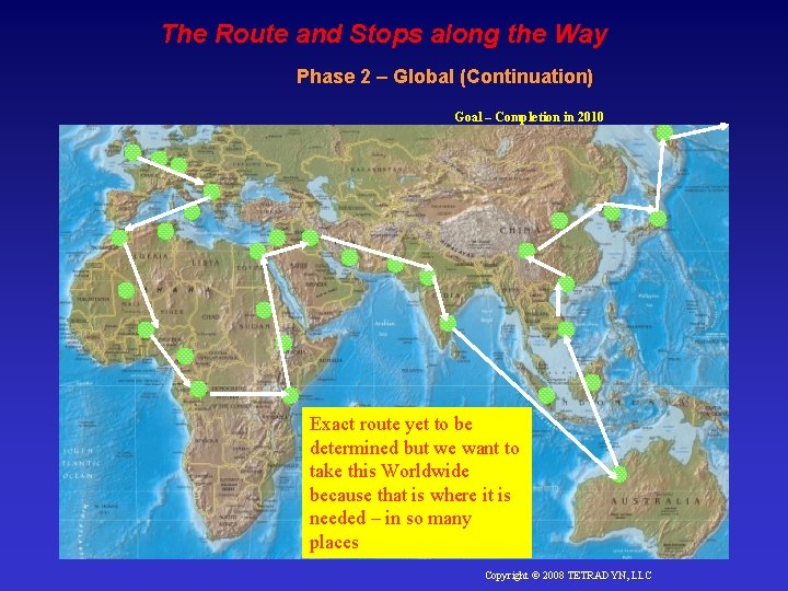 The Route and Stops along the Way Phase 2 – Global (Continuation) Goal –