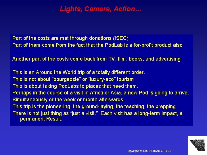 Lights, Camera, Action… Part of the costs are met through donations (ISEC) Part of