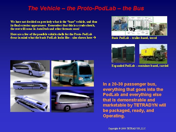 The Vehicle – the Proto-Pod. Lab – the Bus We have not decided on