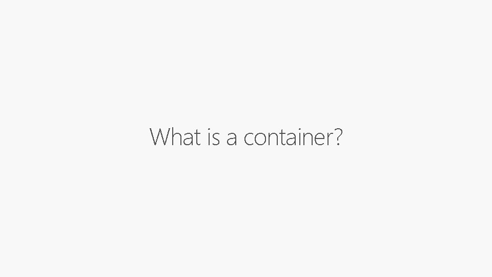 What is a container? 