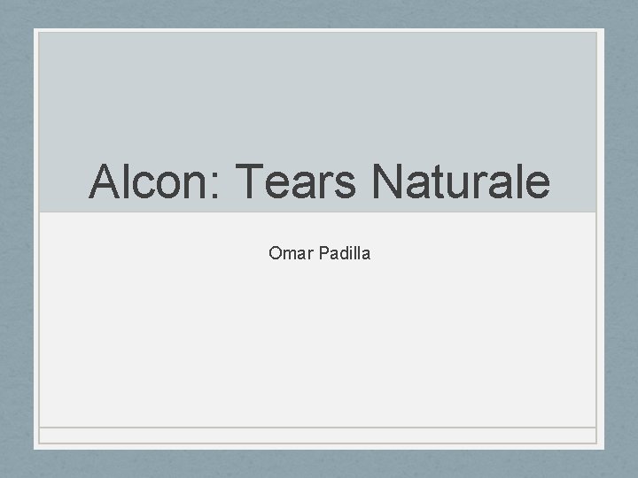 Alcon: Tears Naturale Omar Padilla 