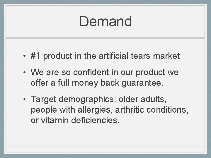 Demand • #1 product in the artificial tears market • We are so confident