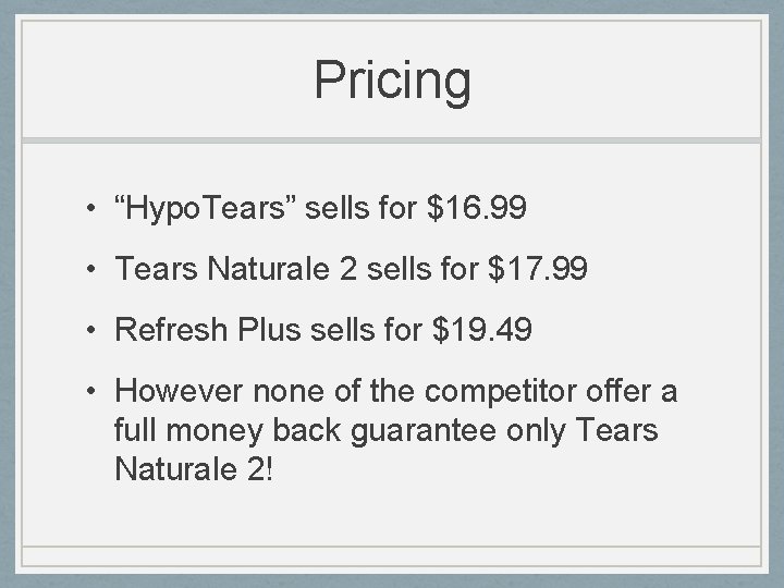 Pricing • “Hypo. Tears” sells for $16. 99 • Tears Naturale 2 sells for
