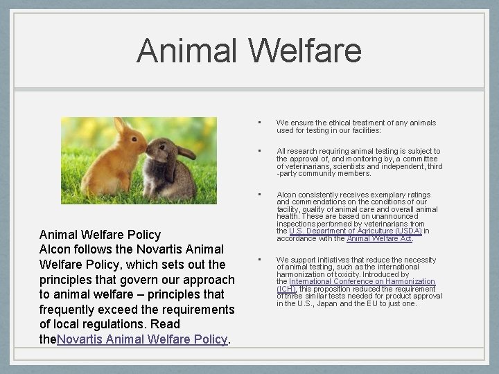 Animal Welfare Policy Alcon follows the Novartis Animal Welfare Policy, which sets out the
