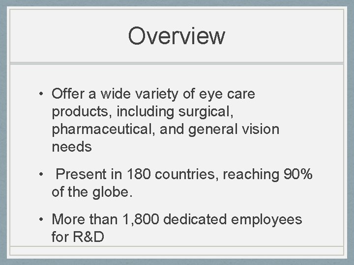Overview • Offer a wide variety of eye care products, including surgical, pharmaceutical, and