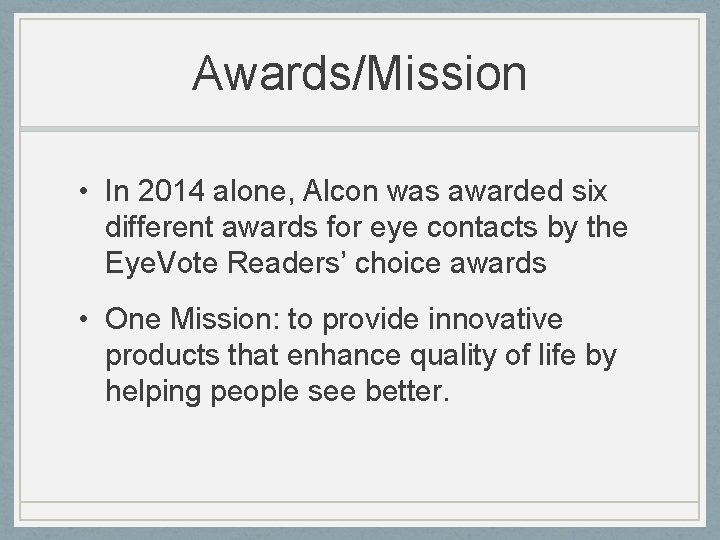 Awards/Mission • In 2014 alone, Alcon was awarded six different awards for eye contacts