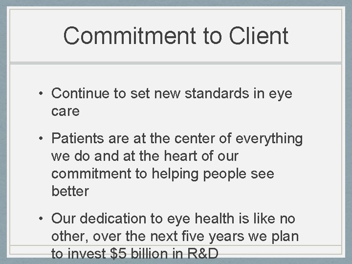 Commitment to Client • Continue to set new standards in eye care • Patients